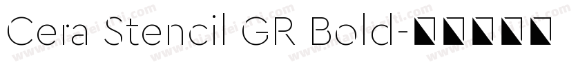 Cera Stencil GR Bold字体转换